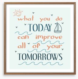 What you do today Framed Art Print 100126756