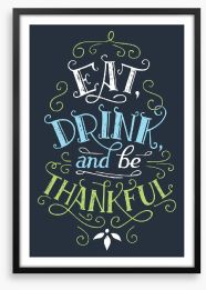 Eat drink and be thankful Framed Art Print 140533935