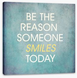 Be the reason someone smiles Stretched Canvas 56803044
