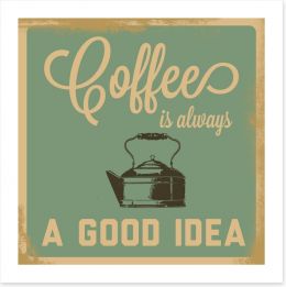 Coffee is always a good idea Art Print 57569520