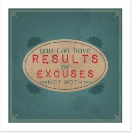 Results or excuses Art Print 61312146