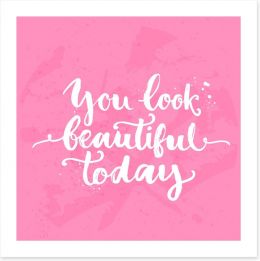 You look beautiful today Art Print 94013450