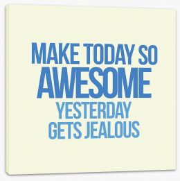Make today awesome Stretched Canvas AA00062