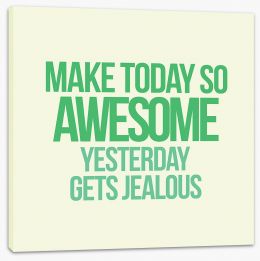 Make today awesome Stretched Canvas AA00063