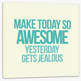 Make today awesome Stretched Canvas AA00064