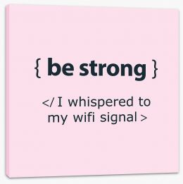 Be strong Stretched Canvas AA00125