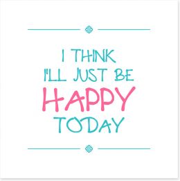 Be happy today Art Print CM00005