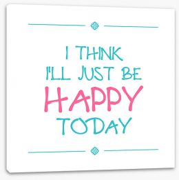Be happy today Stretched Canvas CM00005