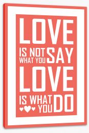 Love is what you do Stretched Canvas CM00070