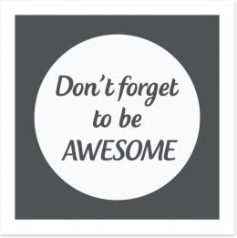 Don't forget to be awesome Art Print LOK0003