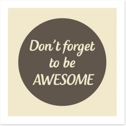 Don't forget to be awesome Art Print LOK0004