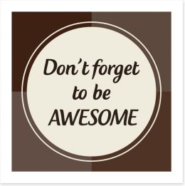 Don't forget to be awesome Art Print LOK0005