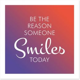 Be the reason someone smiles Art Print SD00050