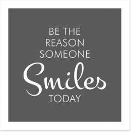 Be the reason someone smiles Art Print SD00051