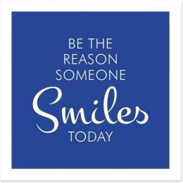 Be the reason someone smiles Art Print SD00052