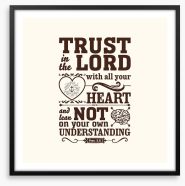 Trust in the Lord Framed Art Print 104464140