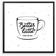 Better latte Framed Art Print 134138011