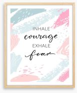Inhale courage