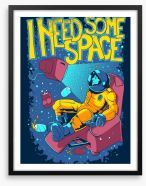 I need some space Framed Art Print 52162822