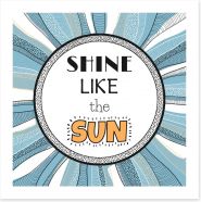 Shine like the sun Art Print 78184189
